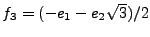 $ f_3=(-e_1-e_2\sqrt{3})/2$