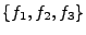 $ \{f_1,f_2,f_3\}$