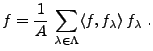 $\displaystyle f=\frac1{A}\, \sum_{\lambda\in\Lambda} \langle f, f_\lambda\rangle\, f_\lambda\ .$