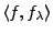 $ \langle f,f_\lambda\rangle$