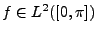 $ f\in L^2([0,\pi])$