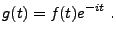 $\displaystyle g(t) = f(t) e^{-it}\ .
$