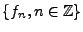 $ \{f_n,n\in\mathbb{Z}\}$