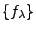 $ \{f_\lambda\}$