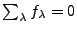 $ \sum_\lambda f_\lambda=0$
