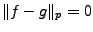 $ \Vert f-g\Vert _p=0$