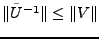 $ \Vert\tilde U{^{-1}}\Vert\le\Vert V\Vert$