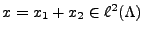 $ x=x_1+x_2\in\ell^2(\Lambda)$