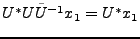 $ U^*U\tilde U{^{-1}}x_1 = U^* x_1$