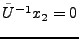 $ \tilde U{^{-1}}x_2=0$