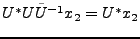 $ U^*U\tilde U{^{-1}}x_2 = U^* x_2$