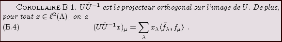 \begin{corollary}
$U\tilde U{^{-1}}$\ est le projecteur orthogonal sur l'image d...
...x_\lambda
\langle \tilde f_\lambda,f_\mu\rangle\ .
\end{equation}\end{corollary}