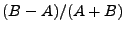 $ (B-A)/(A+B)$