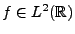 $ f\in L^2({\mathbb{R}})$