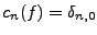 $ c_n(f)=\delta_{n,0}$