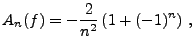 $\displaystyle A_n(f) = -\frac{2}{n^2}\,(1+(-1)^n)\ ,
$
