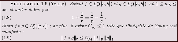 \begin{proposition}[Young]
Soient $f\in L^p_p([a,b])$\ et $g\in L^q_p([a,b])$, o...
... \le C_{pq}\,\Vert f\Vert _p\,\Vert g\Vert _q\ .
\end{equation}\end{proposition}