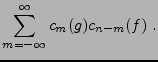 $\displaystyle \sum_{m=-\infty}^\infty c_m(g) c_{n-m}(f)\ .$