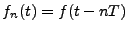 $ f_n(t)=f(t-nT)$
