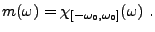 $\displaystyle m(\omega) =\chi_{[-\omega_0,\omega_0]}(\omega)\ .
$