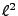 $ \ell^2$