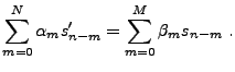 $\displaystyle \sum_{m=0}^N \alpha_m s'_{n-m} = \sum_{m=0}^M \beta_m s_{n-m}\ .$