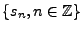 $ \{s_n,n\in\mathbb{Z}\}$