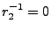 $ r_2^{-1}=0$