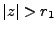 $ \vert z\vert>r_1$