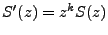 $ S'(z) = z^k S(z)$