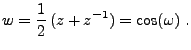 $\displaystyle w=\frac1{2}\,(z+z{^{-1}}) =\cos(\omega)\ .
$