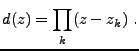 $\displaystyle d(z) = \prod_k (z-z_k)\ .
$