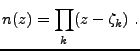 $\displaystyle n(z) = \prod_k (z-\zeta_k)\ .
$