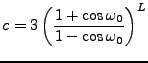 $\displaystyle c=3\left(
\frac{1+\cos\omega_0}{1-\cos\omega_0}
\right)^L
$