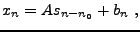 $\displaystyle x_n = A s_{n-n_0} + b_n\ ,$
