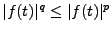 $ \vert f(t)\vert^q \le \vert f(t)\vert^p$