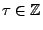 $ \tau\in\mathbb{Z}$