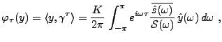 $\displaystyle \varphi_\tau(y) = \langle y,\gamma^\tau\rangle
= \frac{K}{2\pi}\,...
...{\overline {\hat s(\omega)}}{{\mathcal S}(\omega)}\,\hat y(\omega)\,d\omega\ ,
$