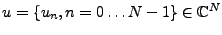 $ u=\{u_n,n=0\dots N-1\}\in\mathbb{C}^N$