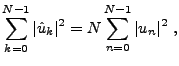 $\displaystyle \sum_{k=0}^{N-1}\vert\hat u_k\vert^2 = N \sum_{n=0}^{N-1} \vert u_n\vert^2\ ,$