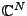 $ \mathbb{C}^N$