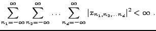 $\displaystyle \sum_{n_1=-\infty}^\infty\sum_{n_2=-\infty}^\infty\dots
\sum_{n_d=-\infty}^\infty \vert x_{n_1,n_2,\dots n_d}\vert^2 <\infty\ .
$