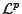 $ {\mathcal L}^p$