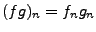 $ (fg)_n =f_ng_n$