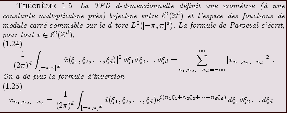 \begin{theorem}
La TFD $d$-dimensionnelle d\'efinit une isom\'etrie (\\lq a une
con...
...i_2 +\dots +n_d\xi_d)}\,
d\xi_1d\xi_2\dots d\xi_d\ .
\end{equation}\end{theorem}