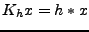 $ K_hx=h*x$