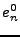 $\displaystyle e_n^0$