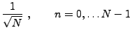 $\displaystyle \frac1{\sqrt{N}}\ ,\qquad n=0,\dots N-1$