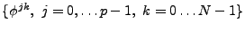 $ \{\phi^{jk},\ j=0,\dots p-1,\ k=0\dots N-1\}$