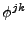 $ \phi^{jk}$